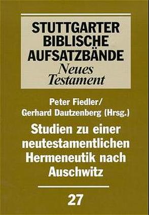 Studien zu einer neutestamentlichen Hermeneutik nach Auschwitz von Dautzenberg,  Gerhard, Fiedler,  Peter