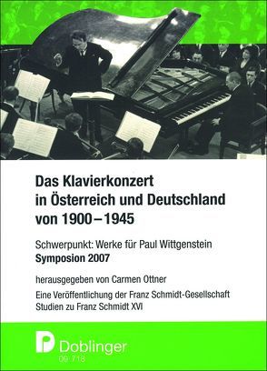 Studien zu Franz Schmidt / Das Klavierkonzert in Österreich und Deutschland von 1900-1945 von Barta,  Erwin, Celestini,  Federico, Eybl,  Martin, Fess,  Eike, Henke,  Matthias, Hinrichsen,  Hans-Joachim, Holzer,  Andreas, Huber,  Annegret, Leibnitz,  Thomas, Ottner,  Carmen, Predota,  Georg, Sassmann,  Albert, Sinkovicz,  Wilhelm, Suchy,  Irene, Winkler,  Gerhard J