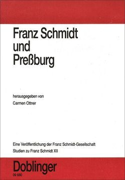 Studien zu Franz Schmidt / Franz Schmidt und Pressburg von Lengová,  Jana, Obuchová,  Viera, Ottner,  Carmen, Rauchensteiner,  Manfried