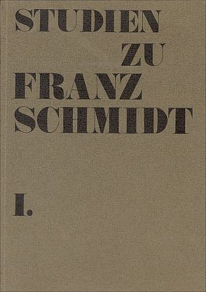 Studien zu Franz Schmidt von Antonicek,  Theophil, Arbeiter,  Albert, Biba,  Otto, Brusatti,  Charlotte, Brusatti,  Otto, Graf,  Erich, Hadamowsky,  Hans, Hilmar,  Rosemary, Langevin,  Paul G, Novacek,  Zdenko, Schütz,  Karl