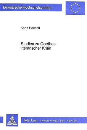 Studien zu Goethes literarischer Kritik von Haenelt,  Karin