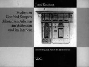 Studien zu Gottfried Sempers dekorativen Arbeiten am Aussenbau und im Interieur von Ziesemer,  John