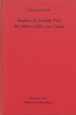 Studien zu Iotsalds Vita des Abtes Odilo von Cluny von Staub,  Johannes