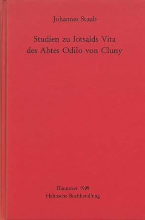 Studien zu Iotsalds Vita des Abtes Odilo von Cluny von Staub,  Johannes