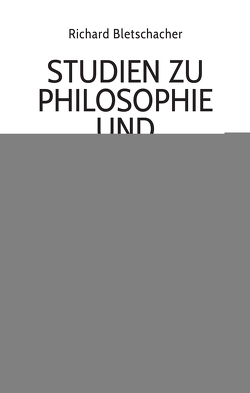 Studien zu Philosophie und Geschichte von Bletschacher,  Richard