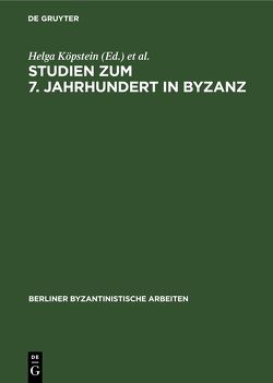 Studien zum 7. Jahrhundert in Byzanz von Köpstein,  Helga, Winkelmann,  Friedhelm