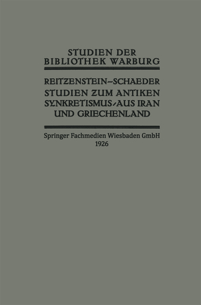 Studien zum Antiken Synkretismus aus Iran und Griechenland von Reitzenstein,  R., Schaeder,  H. H.