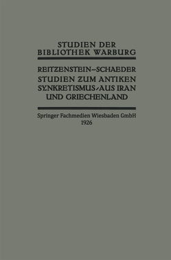 Studien zum Antiken Synkretismus aus Iran und Griechenland von Reitzenstein,  R., Schaeder,  H. H.