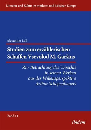 Studien zum erzählerischen Schaffen Vsevolod M. Garšins von Ibler,  Reinhard, Lell,  Alexander