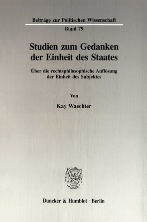 Studien zum Gedanken der Einheit des Staates. von Waechter,  Kay