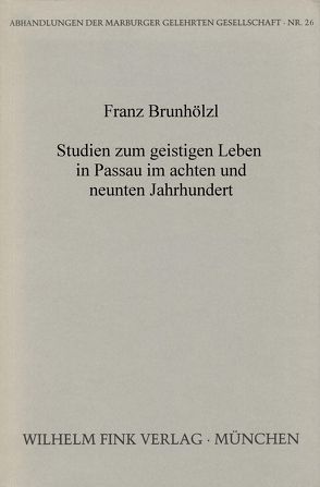 Studien zum geistigen Leben in Passau im achten und neunten Jahrhundert von Brunhölzl,  Franz