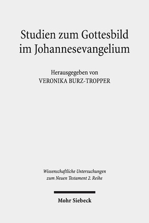 Studien zum Gottesbild im Johannesevangelium von Burz-Tropper,  Veronika