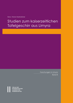 Studien zum kaiserzeitlichen Tafelgeschirr aus Limyra von Yener-Marksteiner,  Banu