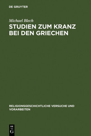 Studien zum Kranz bei den Griechen von Blech,  Michael