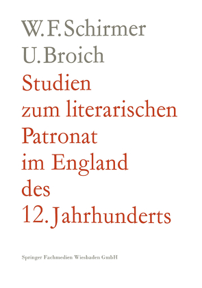 Studien zum literarischen Patronat im England des 12. Jahrhunderts von Schirmer,  Walter F.