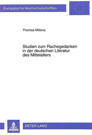 Studien zum Rachegedanken in der deutschen Literatur des Mittelalters von Möbius,  Thomas