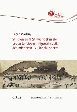 Studien zum Stilwandel in der protestantischen Figuralmusik des mittleren 17. Jahrhunderts von Wollny,  Peter