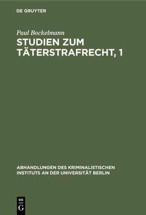 Studien zum Täterstrafrecht, 1 von Böckelmann,  Paul