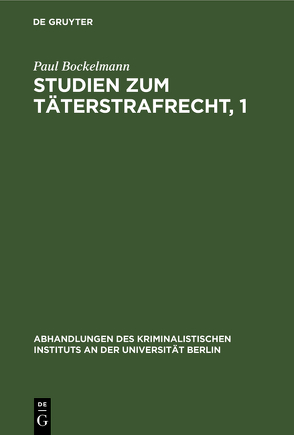 Studien zum Täterstrafrecht, 1 von Böckelmann,  Paul