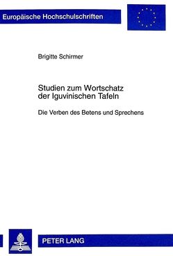 Studien zum Wortschatz der Iguvinischen Tafeln von Schirmer,  Brigitte