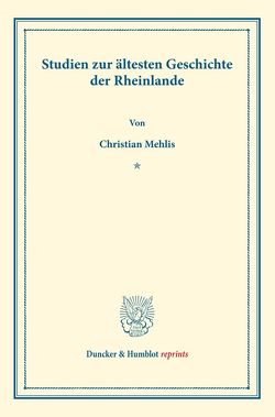 Studien zur ältesten Geschichte der Rheinlande. von Mehlis,  Christian