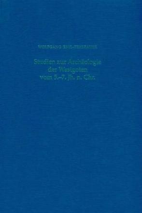 Studien zur Archäologie der Westgoten vom 5.-7. Jahrhundert n. Chr. von Deutsches Archäologisches Institut,  Madrid, Ebel-Zepezauer,  Wolfgang