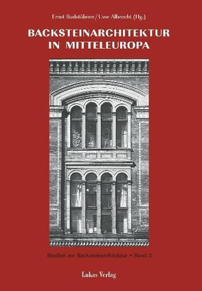 Studien zur Backsteinarchitektur / Backsteinarchitektur in Mitteleuropa. Neuere Forschungen von Albrecht,  Uwe, Badstübner,  Ernst, Kruse,  Karl B, Ludwig,  Steve, Schmitt,  Reinhard