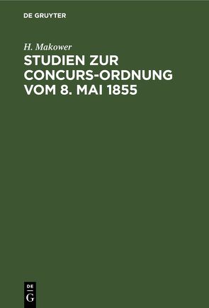 Studien zur Concurs-Ordnung vom 8. Mai 1855 von Makower,  H.