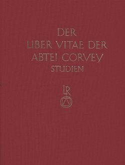 Studien zur Corveyer Gedenküberlieferung und zur Erschließung der Liber vitae von Schmidt,  Karl Horst, Wollasch,  Joachim