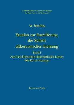 Studien zur Entzifferung der Schrift altkoreanischer Dichtung von An,  Jung-Hee