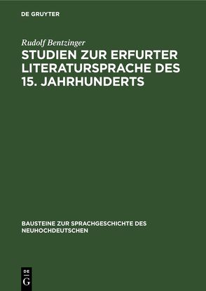 Studien zur Erfurter Literatursprache des 15. Jahrhunderts von Bentzinger,  Rudolf