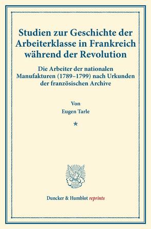 Studien zur Geschichte der Arbeiterklasse in Frankreich während der Revolution. von Tarle,  Eugen