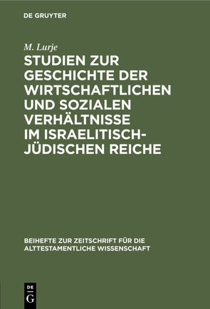 Studien zur Geschichte der wirtschaftlichen und sozialen Verhältnisse im israelitisch-jüdischen Reiche von Lurje,  M.