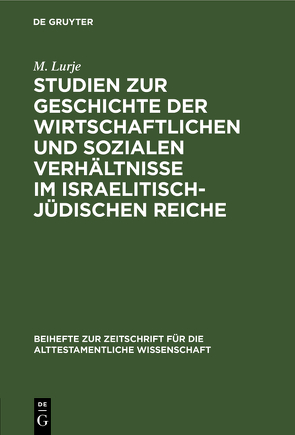 Studien zur Geschichte der wirtschaftlichen und sozialen Verhältnisse im israelitisch-jüdischen Reiche von Lurje,  M.