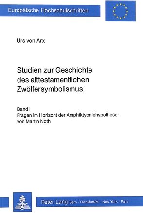 Studien zur Geschichte des alttestamentlichen Zwölfersymbolismus von von Arx,  Urs