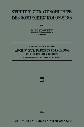 Studien zur Geschichte des Römischen Kolonates von Rostowzew,  M., Wilcken,  Ulrich