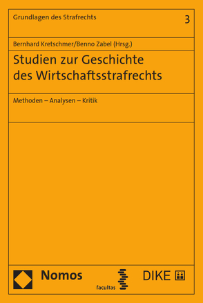 Studien zur Geschichte des Wirtschaftsstrafrechts von Kretschmer,  Bernhard, Zabel,  Benno