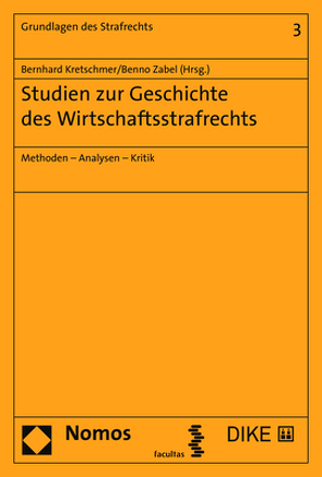 Studien zur Geschichte des Wirtschaftsstrafrechts von Kretschmer,  Bernhard, Zabel,  Benno