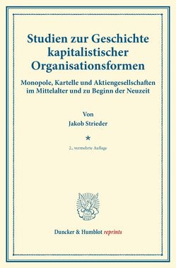 Studien zur Geschichte kapitalistischer Organisationsformen. von Strieder,  Jakob