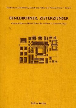 Studien zur Geschichte, Kunst und Kultur der Zisterzienser / Benediktiner, Zisterzienser von Faust,  Ulrich, Frenzel,  Heike, Pötschke,  Dieter, Römer,  Christof, Schmidt,  Oliver H, Storm,  Monika, Wagner,  Fritz