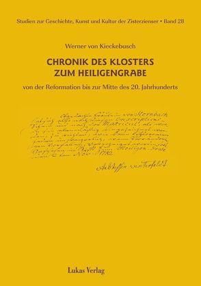 Studien zur Geschichte, Kunst und Kultur der Zisterzienser / Chronik des Klosters zum Heiligengrabe von Kieckebusch,  Werner von, Müller-Bülow zu Dohna,  Brigitte, Simmermacher,  Gabriele