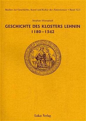 Studien zur Geschichte, Kunst und Kultur der Zisterzienser / Geschichte des Klosters Lehnin 1180-1542 von Warnatsch,  Stephan