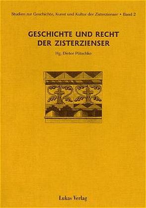 Studien zur Geschichte, Kunst und Kultur der Zisterzienser / Geschichte und Recht der Zisterzienser von Assing,  Helmut, Bobowski,  Kazimierz, Pötschke,  Dieter, Wichert,  Sven