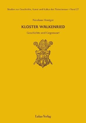 Studien zur Geschichte, Kunst und Kultur der Zisterzienser / Kloster Walkenried von Heutger,  Nicolaus