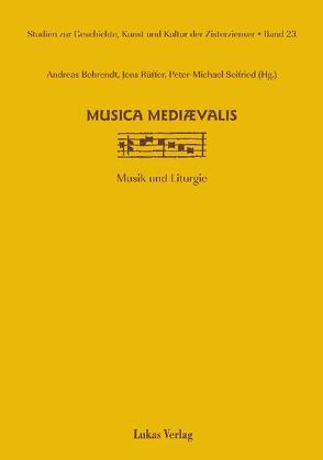 Studien zur Geschichte, Kunst und Kultur der Zisterzienser / musica mediaevalis von Behrendt,  Andreas, Rüffer,  Jens, Seifried,  Peter M