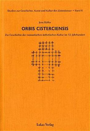 Studien zur Geschichte, Kunst und Kultur der Zisterzienser / Orbis Cisterciensis von Rüffer,  Jens