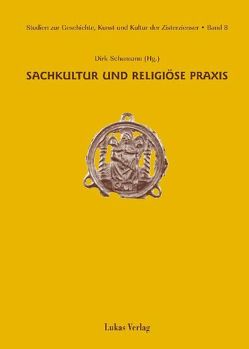 Studien zur Geschichte, Kunst und Kultur der Zisterzienser / Sachkultur und religiöse Praxis von Enders,  Liselott, Hegner,  Kristina, Kühne,  Hartmut, Schumann,  Dirk