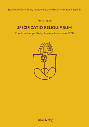 Studien zur Geschichte, Kunst und Kultur der Zisterzienser / Specificatio Reliquiarum von Janke,  Petra