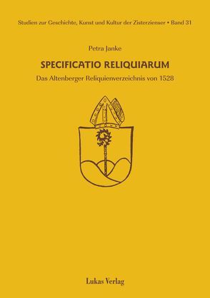Studien zur Geschichte, Kunst und Kultur der Zisterzienser / Specificatio Reliquiarum von Janke,  Petra