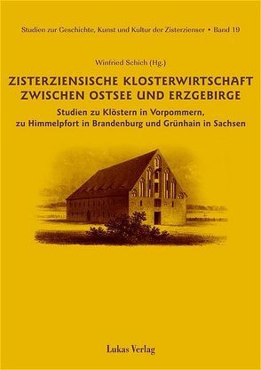 Studien zur Geschichte, Kunst und Kultur der Zisterzienser / Zisterziensische Klosterwirtschaft zwischen Ostsee und Erzgebirge von Bulach,  Doris, Friedmann,  Uwe, Lange,  Marion, Schich,  Winfried